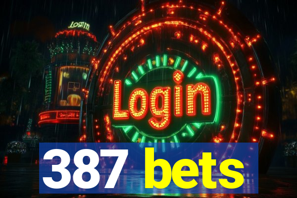 387 bets