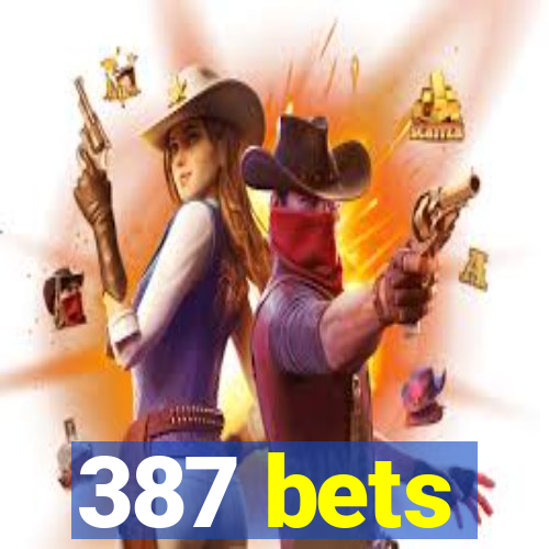 387 bets