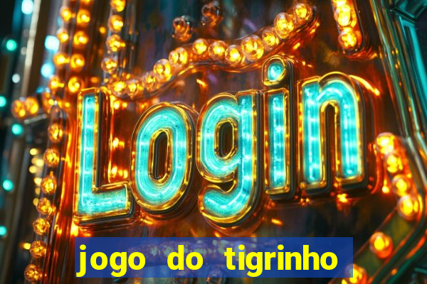 jogo do tigrinho que da dinheiro