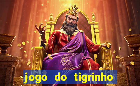 jogo do tigrinho que da dinheiro