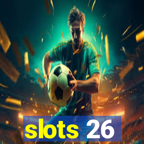 slots 26