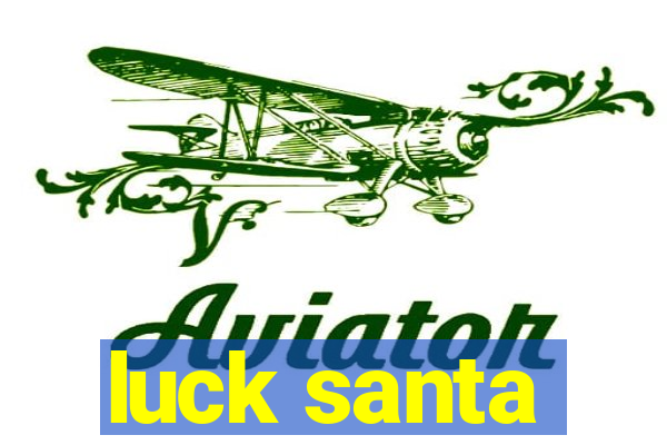 luck santa