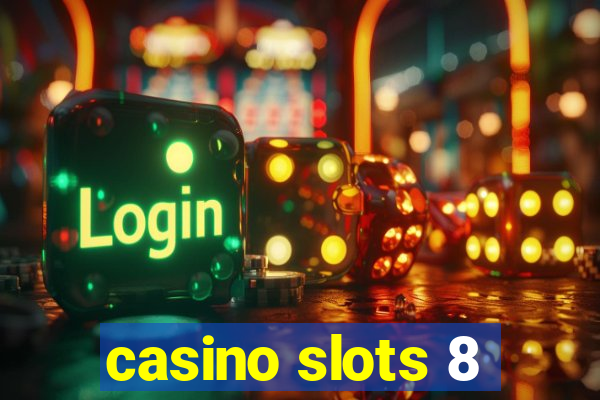 casino slots 8