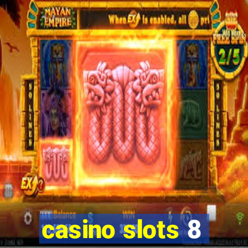 casino slots 8