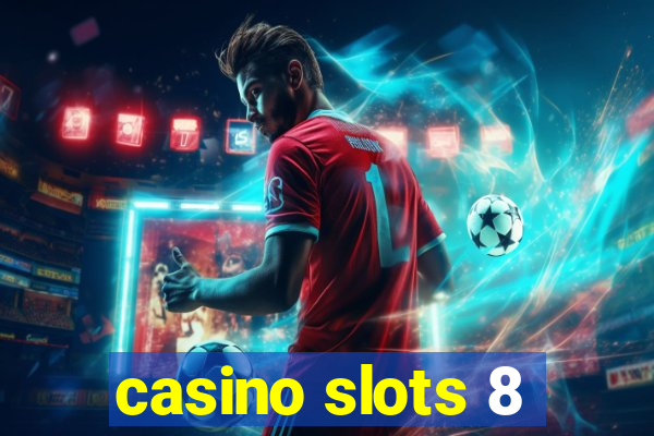 casino slots 8