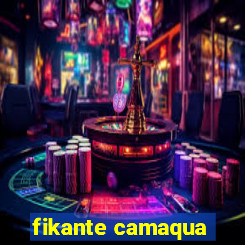 fikante camaqua