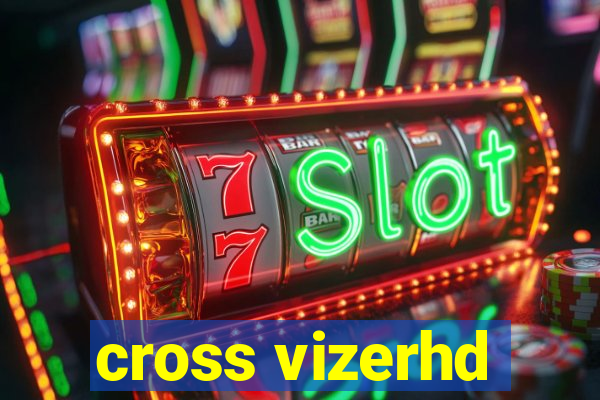 cross vizerhd