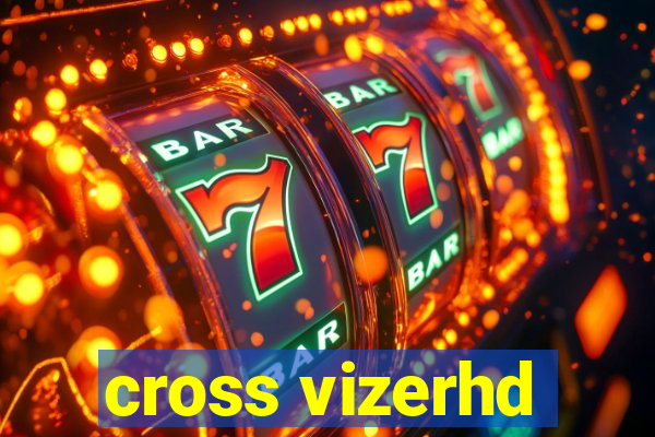 cross vizerhd