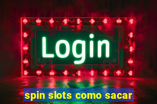 spin slots como sacar