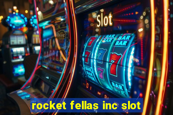 rocket fellas inc slot