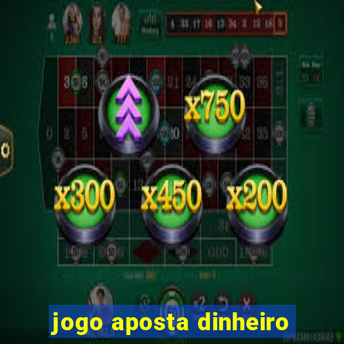 jogo aposta dinheiro