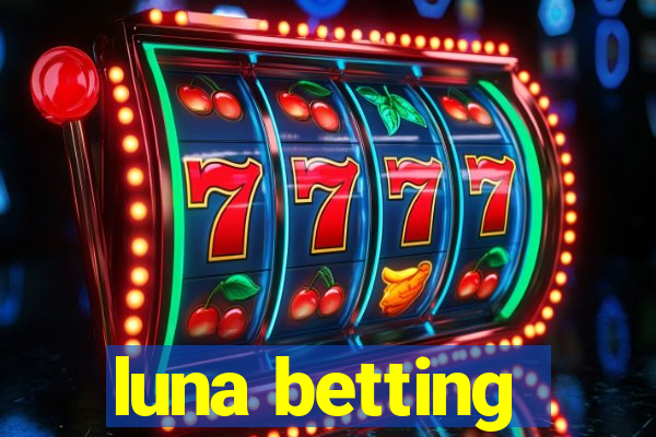 luna betting