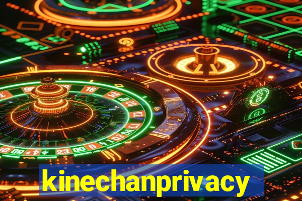 kinechanprivacy