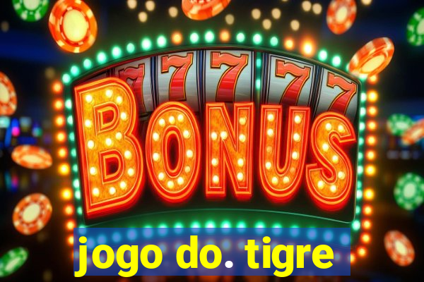 jogo do. tigre