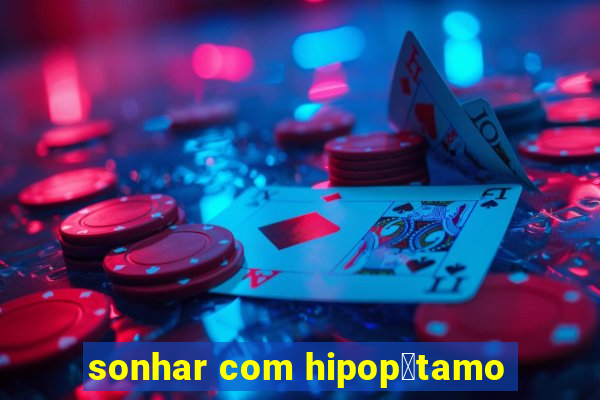 sonhar com hipop贸tamo