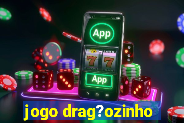 jogo drag?ozinho