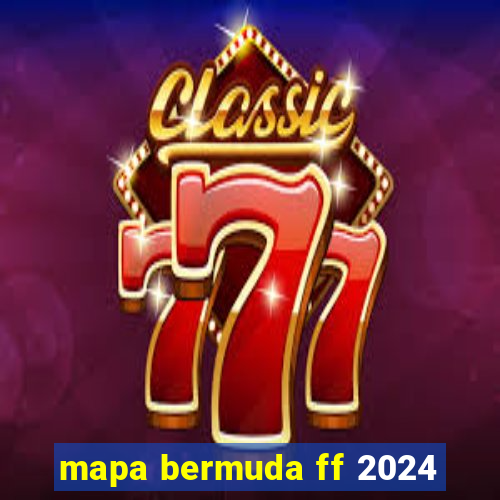 mapa bermuda ff 2024