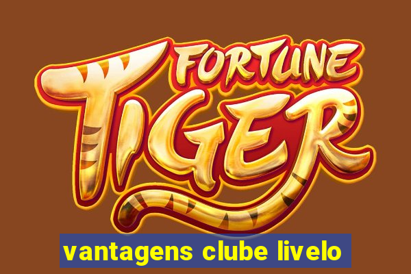 vantagens clube livelo