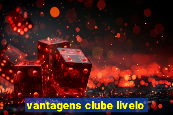 vantagens clube livelo