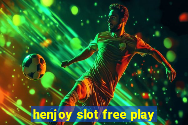 henjoy slot free play