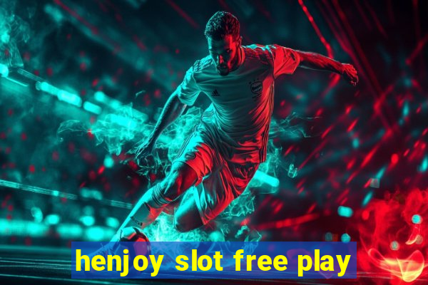 henjoy slot free play