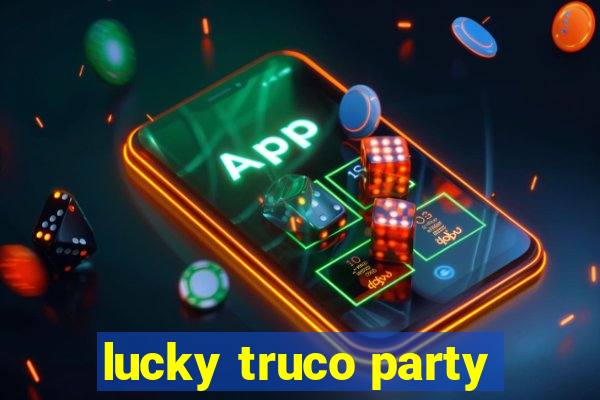 lucky truco party