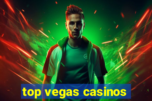 top vegas casinos