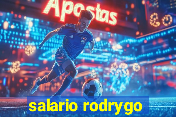 salario rodrygo