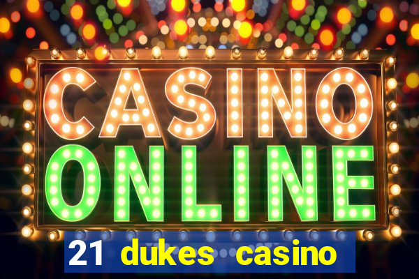 21 dukes casino sign up