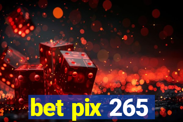 bet pix 265