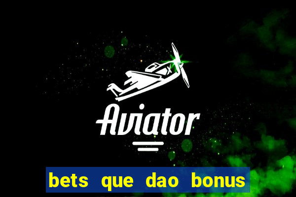 bets que dao bonus no cadastro