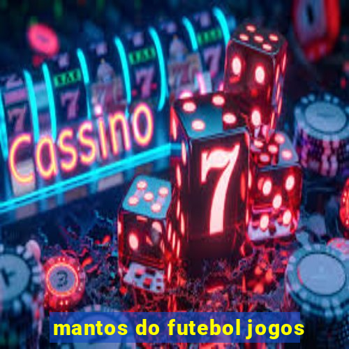 mantos do futebol jogos