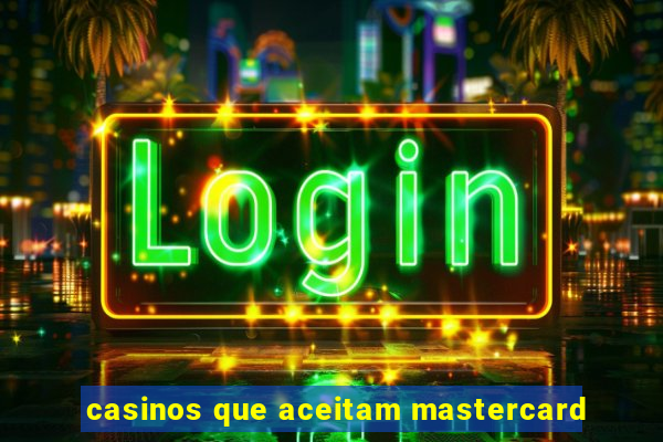 casinos que aceitam mastercard