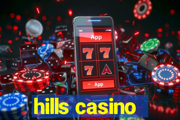 hills casino