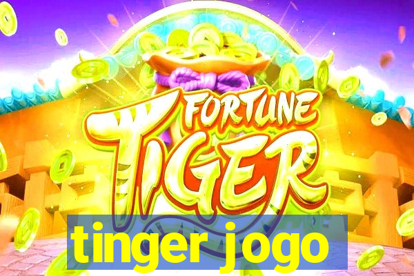 tinger jogo