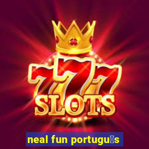 neal fun portugu锚s