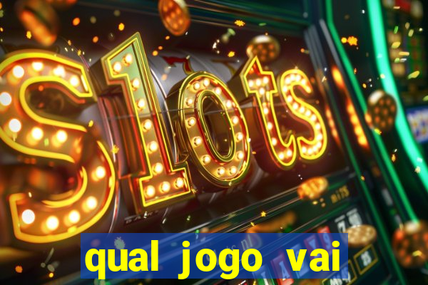 qual jogo vai passa na globo hj