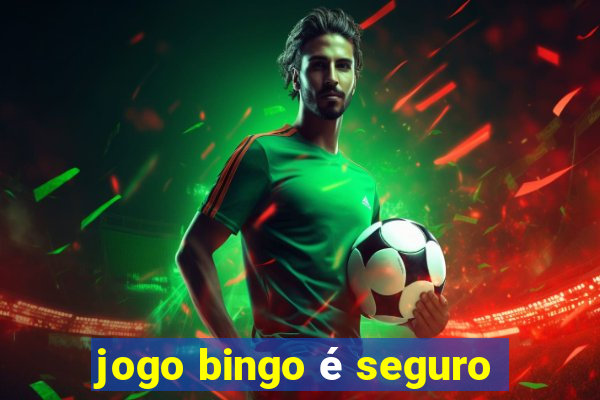 jogo bingo é seguro