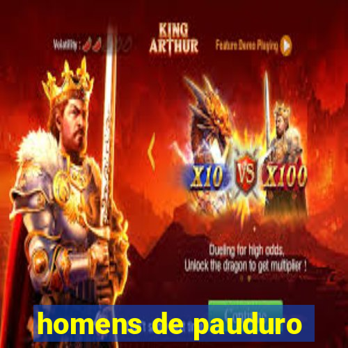 homens de pauduro