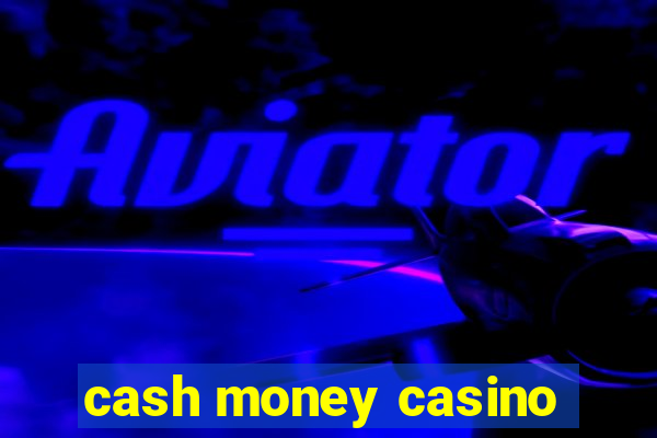 cash money casino