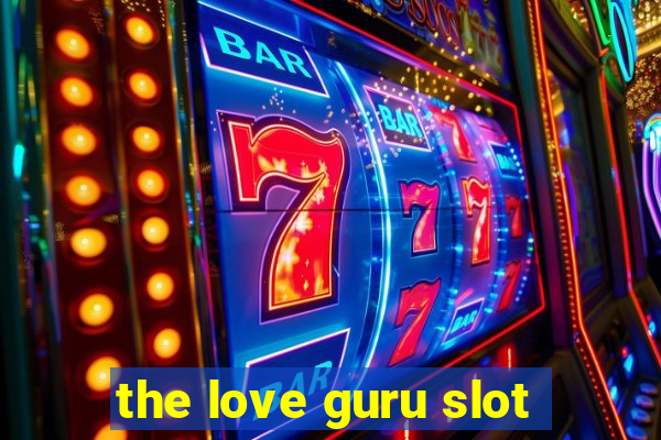 the love guru slot