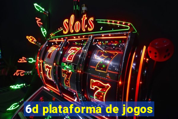 6d plataforma de jogos