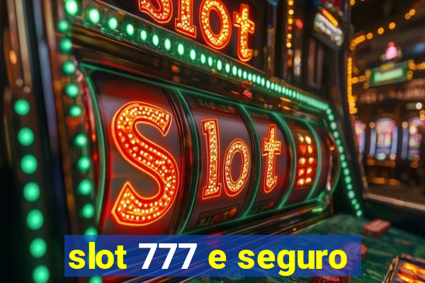 slot 777 e seguro