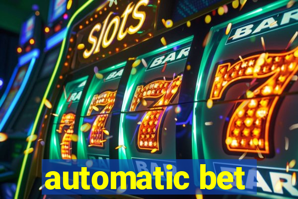 automatic bet