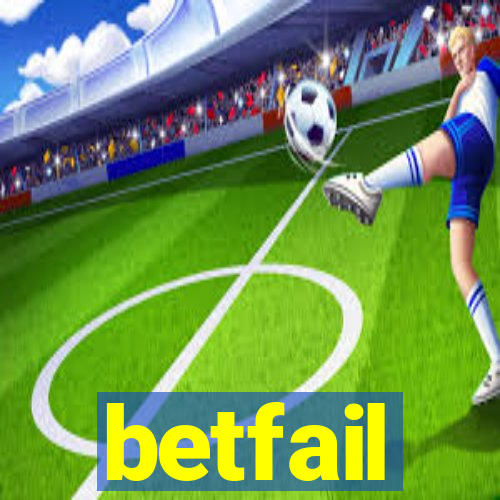 betfail