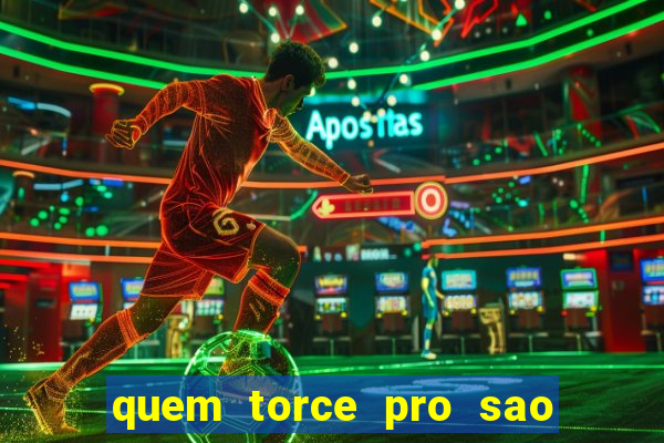 quem torce pro sao paulo é