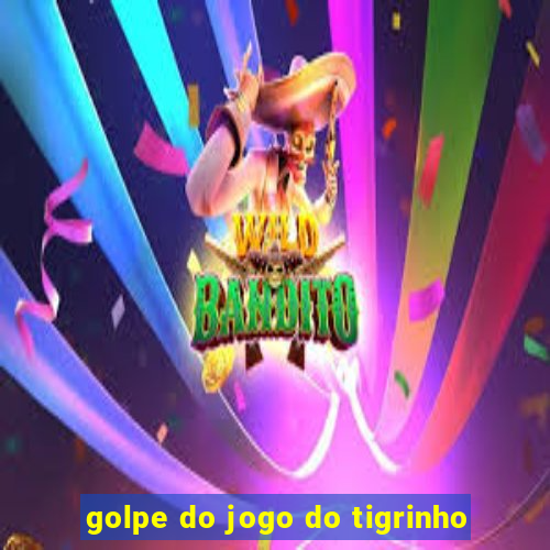 golpe do jogo do tigrinho