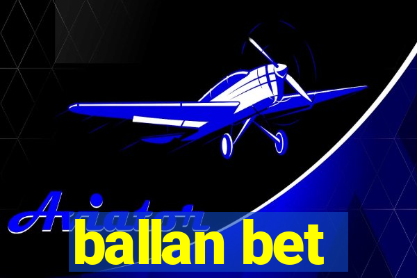 ballan bet