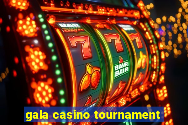 gala casino tournament