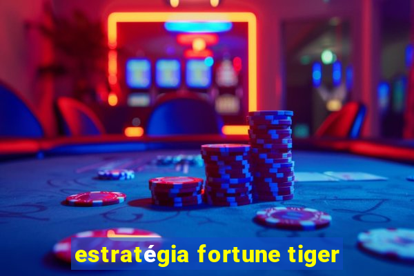 estratégia fortune tiger